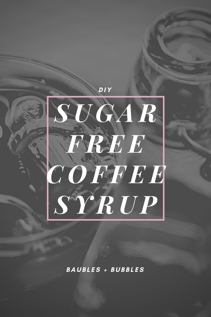 DIY Coffee Syrup Recipes | Baubles + Bubbles