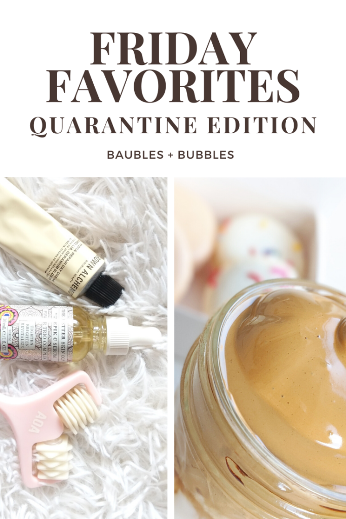 Friday Favorites: Quarantine Edition | Baubles + Bubbles