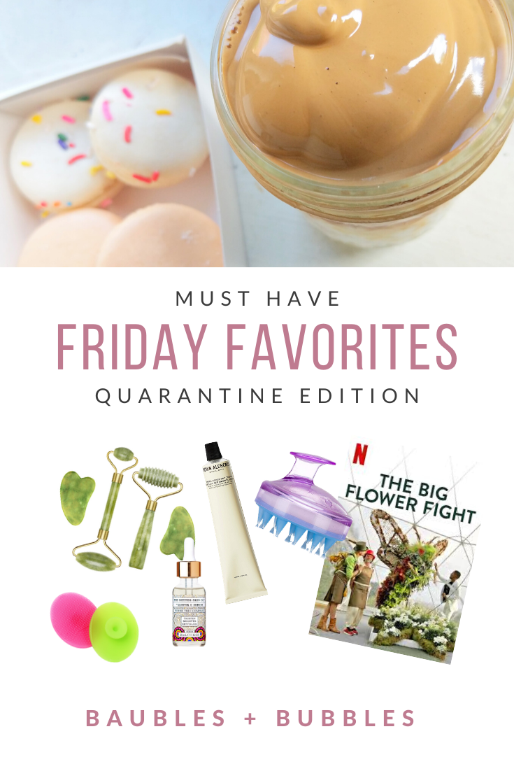 Friday Favorites: Quarantine Edition | Baubles + Bubbles