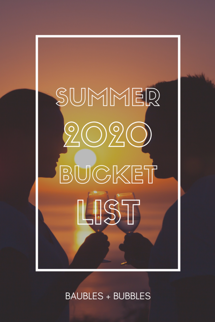 Summer 2020 Bucket List - Baubles + Bubbles