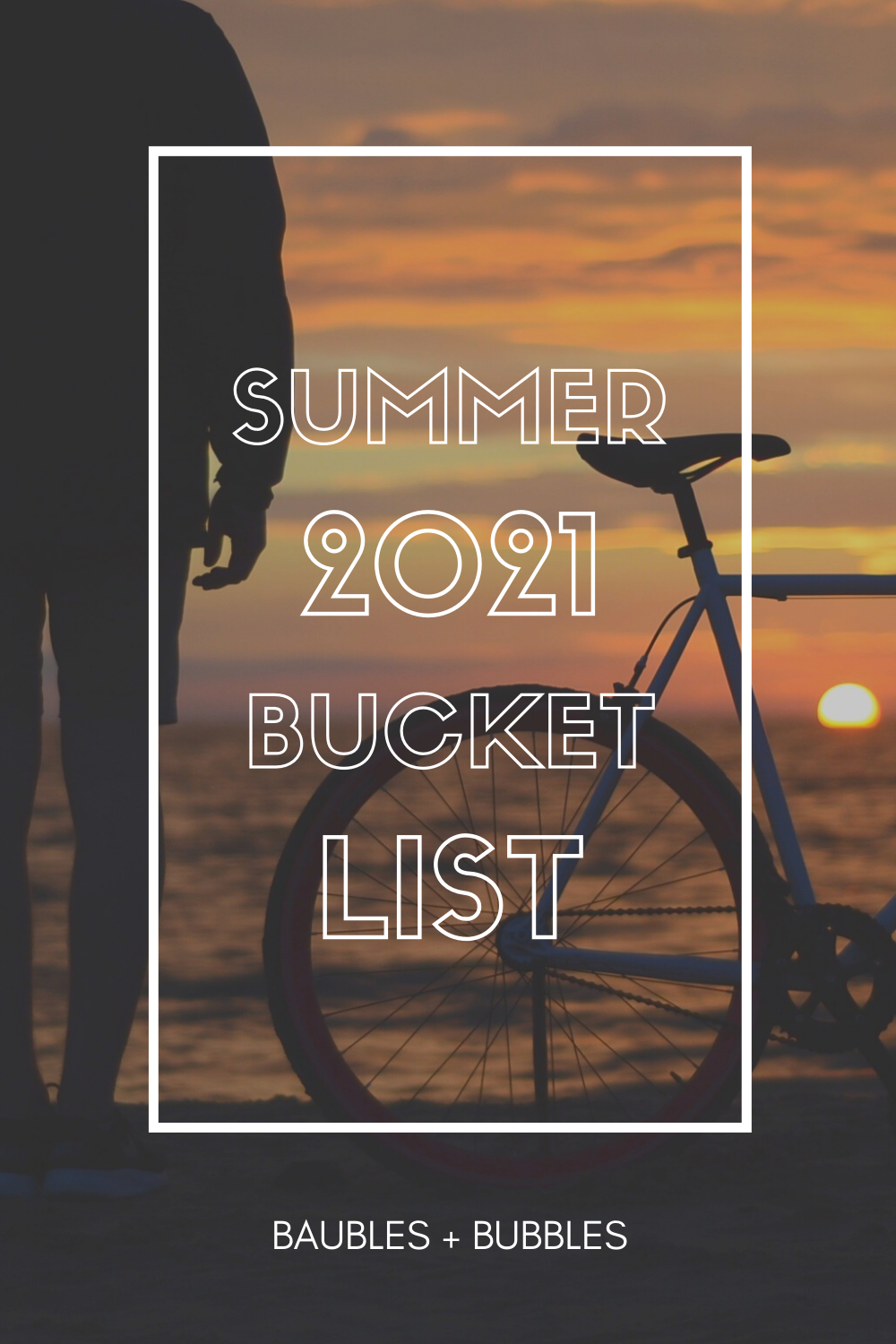 2021 Summer Bucket List | Baubles + Bubbles